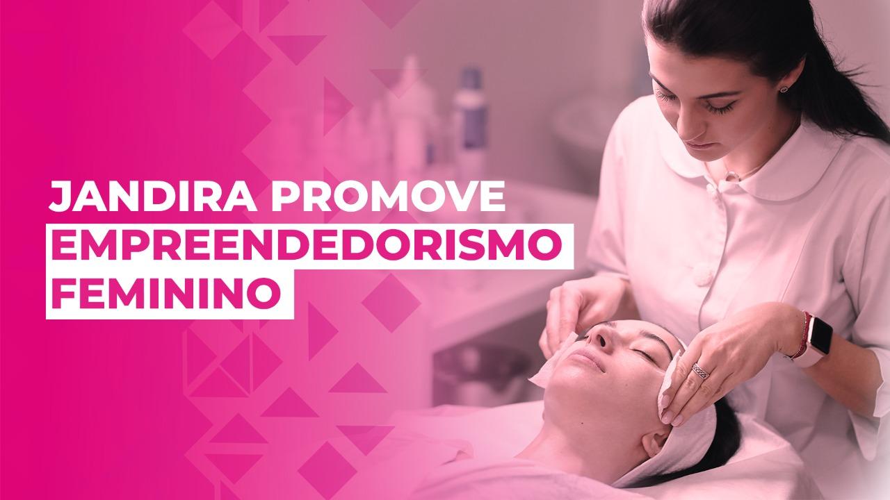 Jandira realiza ações para promover o empreendedorismo feminino